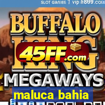 maluca bahia